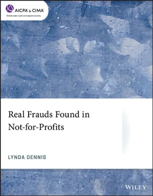Real Frauds Found in Not-For-Profits by Lynda Dennis