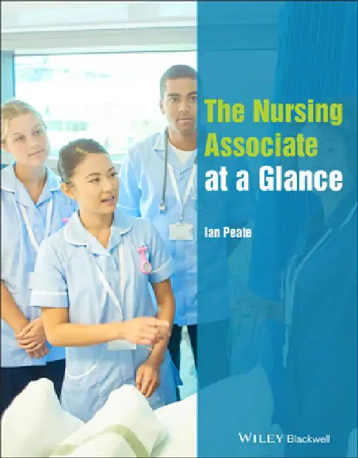 The Nursing Associate at a Glance by Ian Peate