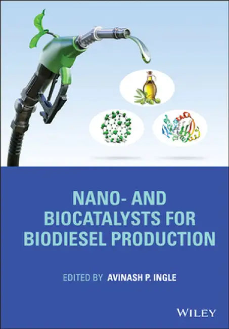 Nano(bio)Catalysts in Biodiesel Production by Avinash P. Ingle