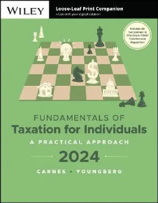 Fundamentals of Taxation for Individuals: A Practical Approach, 2024 Edition by Gregory A. Carnes, Suzanne Youngberg