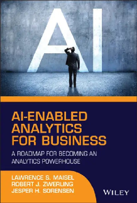 Implementing AI for Predictive Business Analytics by Lawrence S. Maisel