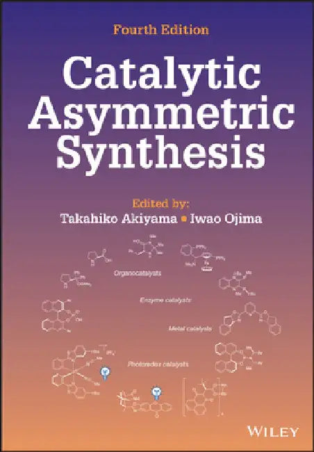 Catalytic Asymmetric Synthesis by Takahiko Akiyama