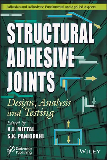 Structural Adhesive Joints: Design, Analysis, and Testing by K. L. Mittal