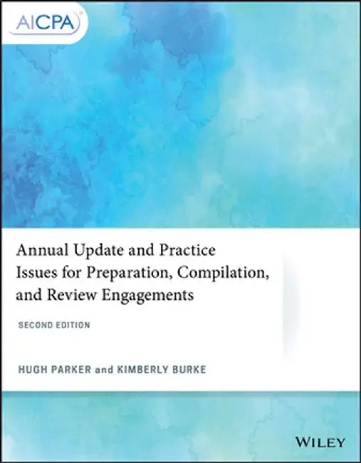 Annual Update and Practice Issues for Preparation, Compilation, and Review Engagements by Hugh Parker