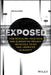 Exposed: How Revealing Your Data and Eliminating Privacy Increases Trust and Liberates Humanity by Ben Malisow