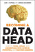 Becoming a Data Head: How to Think, Speak, and Understand Data by Alex J. Gutman