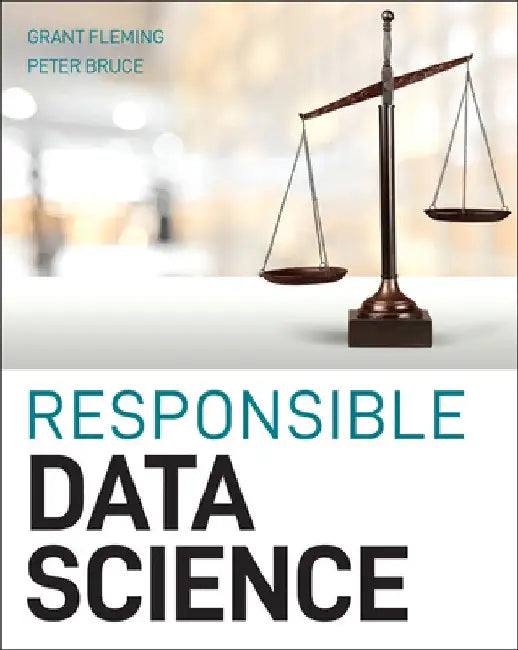 Ethical Data Science: Transparency and Fairness in Algorithms by Peter C. Bruce