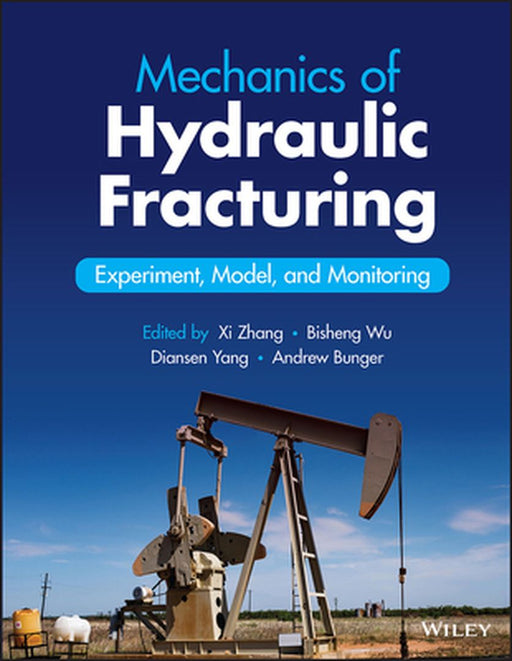 Mechanics Of Hydraulic Fracturing: Experiment Model And Monitoring by ZHANG