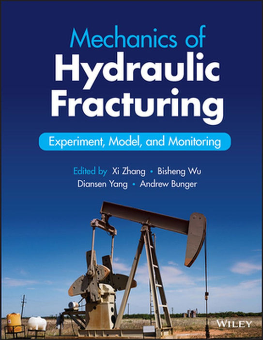 Mechanics Of Hydraulic Fracturing: Experiment Model And Monitoring by ZHANG