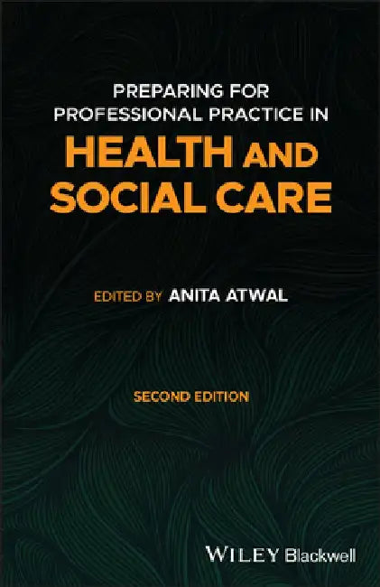 Preparing for Professional Practice in Health and Social Care by Anita Atwal