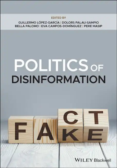 Politics of Disinformation by Guillermo Lopez Garcia