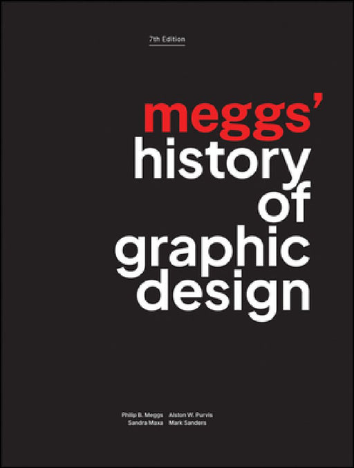 Meggs' History of Graphic Design by Philip B. Meggs