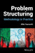 Problem Structuring: Methodology in Practice by Mike Yearworth