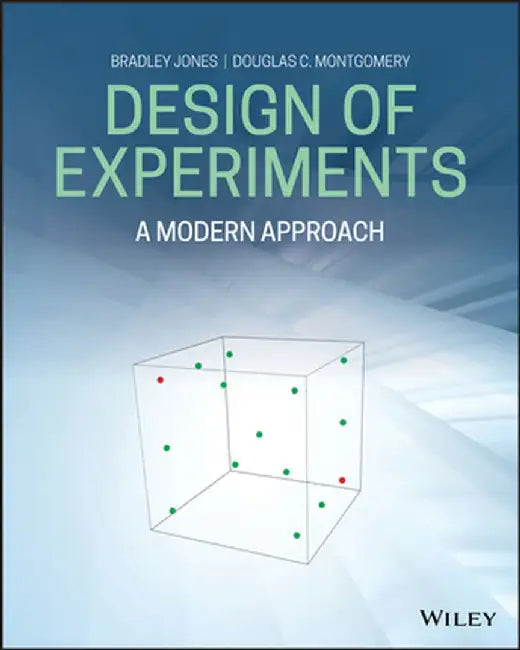 Design of Experiments: A Modern Approach by Bradley Jones