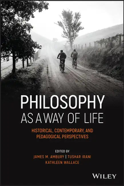 Philosophy as a Way of Life by James M. Ambury