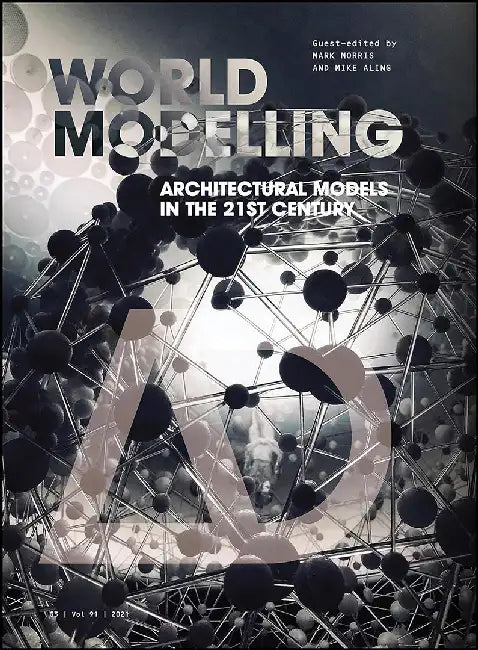Worldmodelling: Architectural Models In The 21St Century by MORRIS