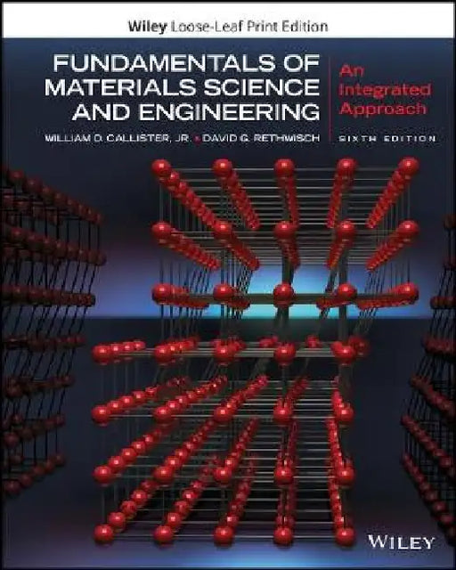 Fundamentals of Materials Science and Engineering: An Integrated Approach, 6th Edition by William D. Callister, David G. Rethwisch