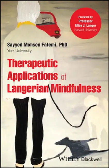Therapeutic Applications Of Langerian Mindfulness by Fatemi, Sayyed Mohsen