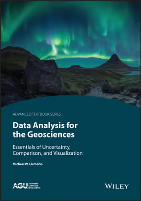 Uncertainty in Geosciences: Data Essentials for Scientific Analysis by Michael W. Liemohn