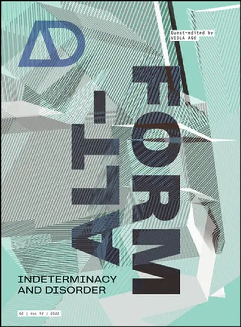 Alt-Form: Indeterminacy and Disorder by Viola Ago