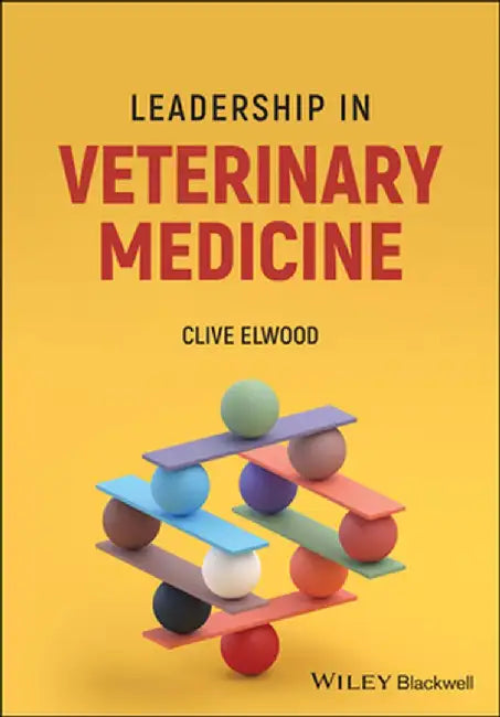 Leadership in Veterinary Medicine by Clive Elwood