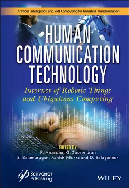 Human-Technology Communication: Internet-Of-Robotic-Things and Ubiquitous Computing by R. Anandan