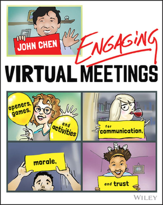 Virtual Team Building: Meeting Openers, Games, and Activities for Improving Communication, Morale, and Trust by John Chen