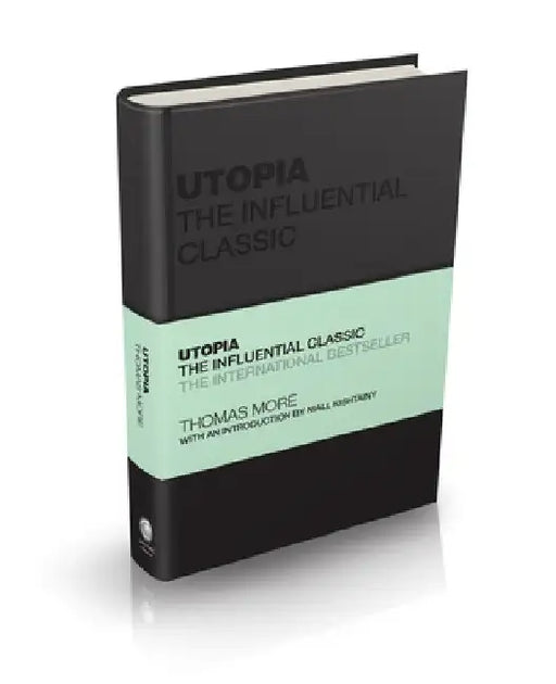 Utopia: The Influential Classic by Thomas More
