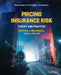Pricing Insurance Risk: A Guide for the Working Actuary by Stephen J. Mildenhall