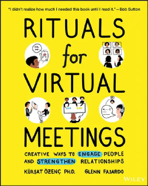 Rituals for Virtual Meetings: Creative Ways to Bring Connection, Meaning, and Joy to Online Work, Teams, and Relationships by Kursat Ozenc