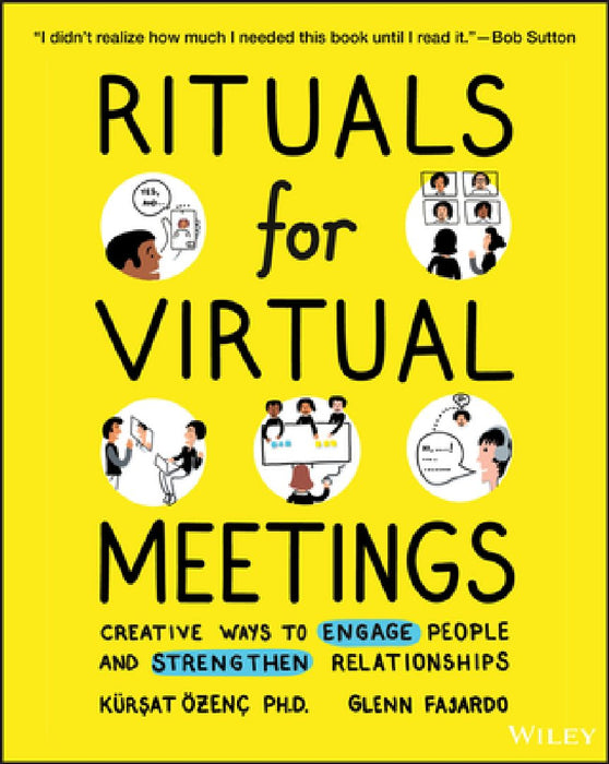 Rituals for Virtual Meetings: Creative Ways to Bring Connection, Meaning, and Joy to Online Work, Teams, and Relationships