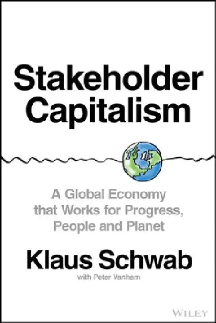 The Global Reset: The Case for Stakeholder Capitalism by Klaus Schwab
