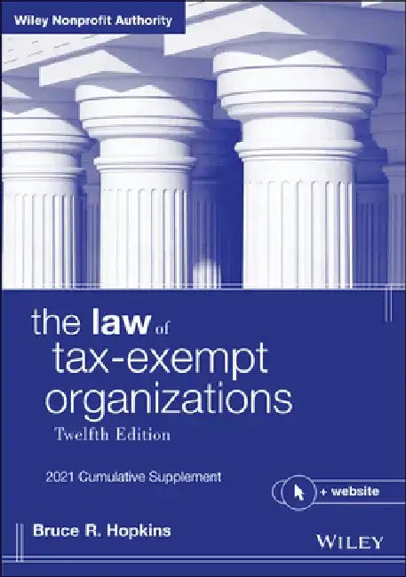 The Law of Tax-Exempt Organizations, 2021 Cumulative Supplement, + Website by Bruce R. Hopkins