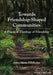 Towards Friendship-Shaped Communities: A Practical Theology of Friendship by Anne-Marie Ellithorpe