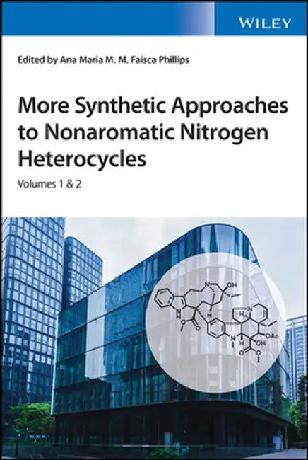 Synthetic Approaches to Nonaromatic Nitrogen Heterocycles, Volume 3 by Ana Maria Faisca Phillips