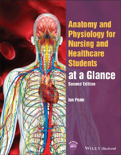Anatomy and Physiology for Nurses at a Glance by Ian Peate