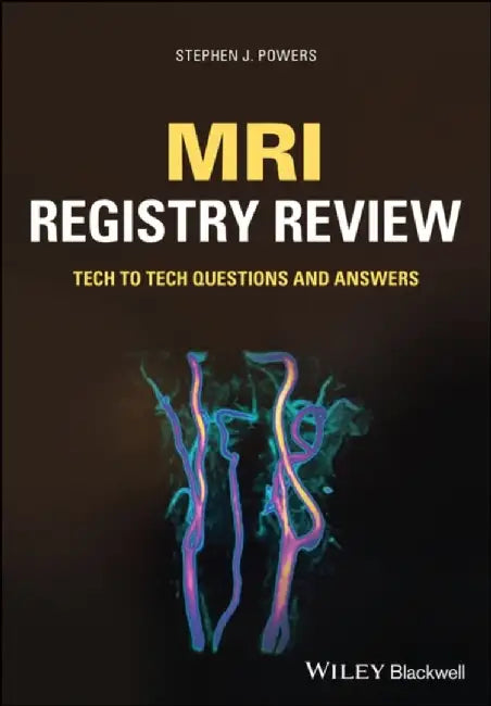 MRI Registry Review: Tech to Tech Questions and Answers by Stephen J. Powers