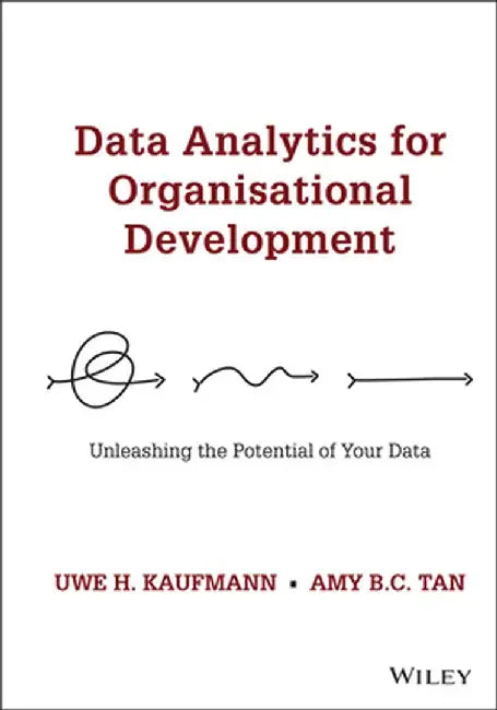 Data Analytics for Organisational Development: Unleashing the Potential of Your Data by Uwe H. Kaufmann