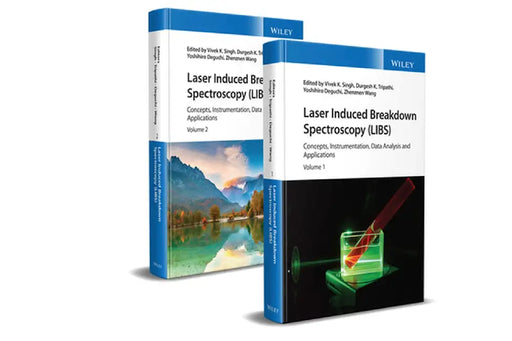 Laser Induced Breakdown Spectroscopy (Libs): Concepts, Instrumentation, Data Analysis and Applications by Vivek K. Singh