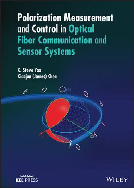 Polarization Measurement and Control in Optical Fiber Communication and Sensor Systems by Xiaotian Steve Yao
