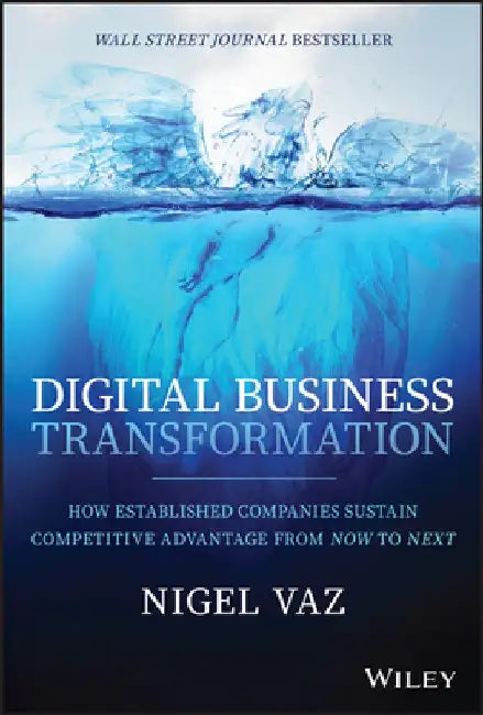 From Now to Next: Driving Digital Transformation from Decision-Making to Execution by Nigel Vaz