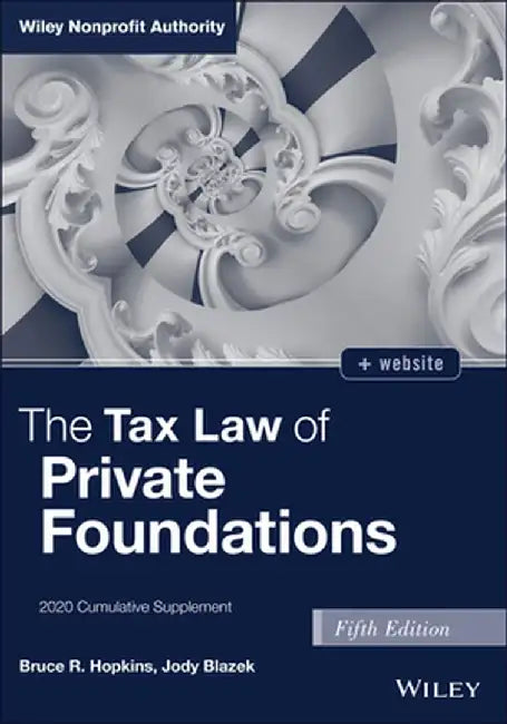 The Tax Law of Private Foundations, 5th Edition 2020 Cumulative Plement by Bruce R. Hopkins