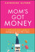 The Business Mom: Become the CEO of Your Financial Life by Catherine Alford