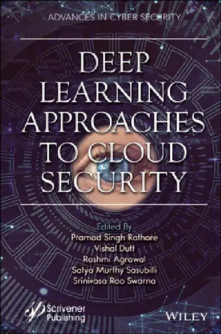 Advances in Cyber Security: Deep Learning Approaches for Cloud Security by Rashmi Agrawal