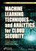 Machine Learning Techniques and Analytics for Cloud Security by Rajdeep Chakraborty