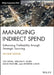 Managing Indirect Spend: Enhancing Profitability Through Strategic Sourcing by Joseph Payne