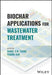Biochar Applications for Wastewater Treatment by Daniel C. W. Tsang