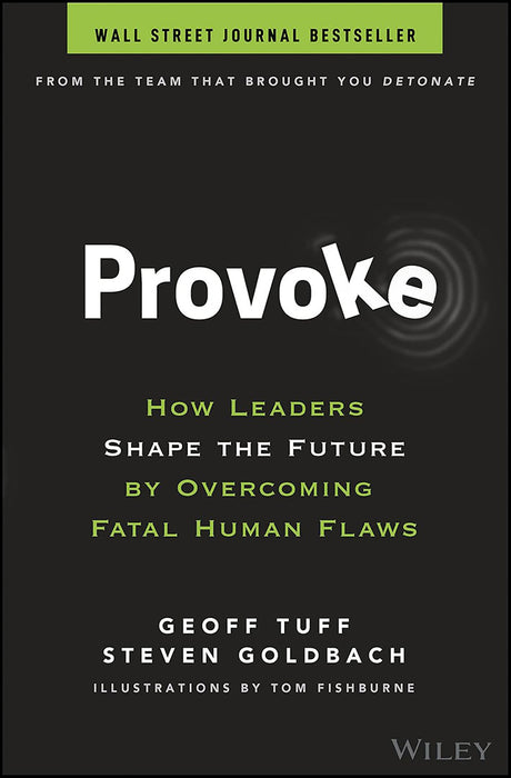 Provoke: How Leaders Shape the Future by Overcoming Fatal Human Flaws by Tuff, Geoff