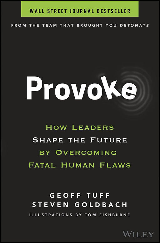 Provoke: How Leaders Shape the Future by Overcoming Fatal Human Flaws by Tuff, Geoff