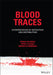 Blood Traces: Interpretation of Deposition and Distribution by Peter A. Pizzola